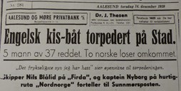 Overskrift på oppslaget til Sunnmørsposten, 14.12.1939, dagen etter krigsforliset. Hurtigruteskipet DS «Nordnorge» på nordgåande deltok i bergingsarbeidet og tok om bord ein overlevande og to omkomne.  Skipet kom til Ålesund om ettermiddagen 13. desember. Den overlevande blei lagt inn på sjukehuset i Ålesund.