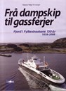Frå dampskip til gassferjer, Fjord1 Fylkesbaatane 150 år. 1858-2008», som kom til 150 års-jubileet i 2008. Selja Forlag. Forfattar: Magnus Helge Torvanger.