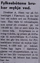 <p>&laquo;Fylkesb&aring;tane brukar mykje ved.&raquo;, Notis i avisa Sogn og Fjordane, 27. juni 1941.</p>