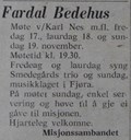 <p>Annonse i S/SA - Sogningen/Sogns Avis, 16. november 1978: Misjonssambandet held m&oslash;te p&aring; Fardal bedehus 17., 18. og 19. november 1978.</p>