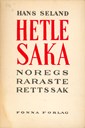 Forfattaren Hans Seland (1867-1949) arbeidde i meir enn 40 år med Hetlesaka. I boka si, "Hetlesaka. Noregs raraste rettssak" som kom ut i 1947, fortel Seland om korleis folkesnakket laga "mordet" og om den lange og seige striden for oppklåring og frikjenning.